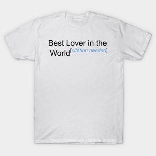 Best Lover in the World - Citation Needed! T-Shirt